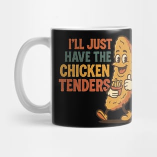 I’ll Just Have The Chicken Tenders Mug